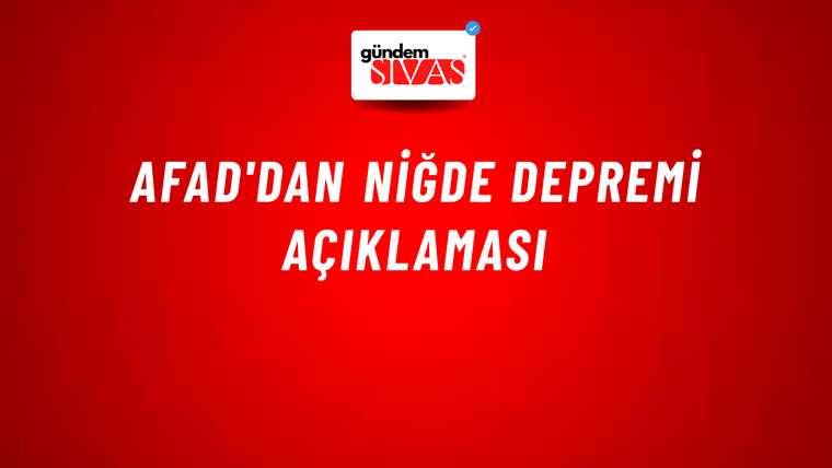 AFAD'dan Niğde Depremi Açıklaması