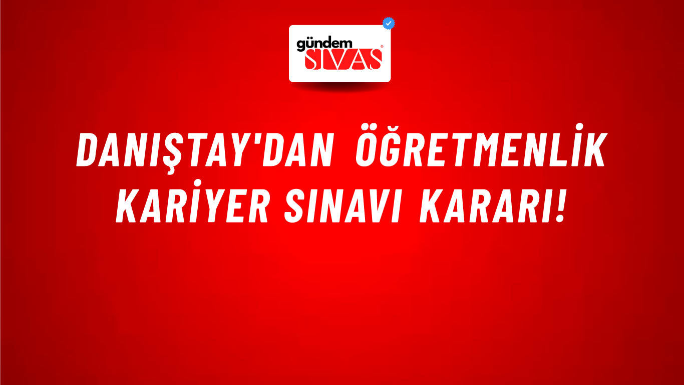 Danıştay'dan öğretmenlik kariyer sınavı kararı!