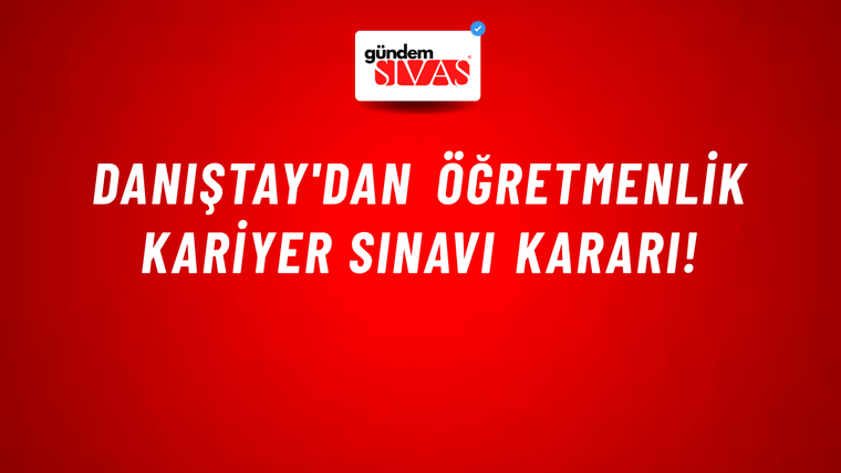 Danıştay'dan öğretmenlik kariyer sınavı kararı!