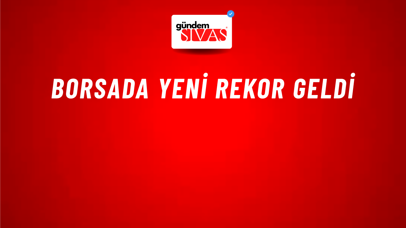 Borsada yeni rekor geldi