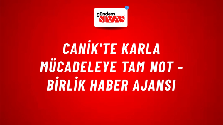 Canik'te karla mücadeleye tam not - Birlik Haber Ajansı