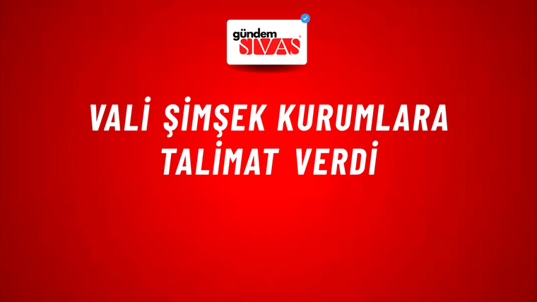 Vali Şimşek Kurumlara Talimat Verdi