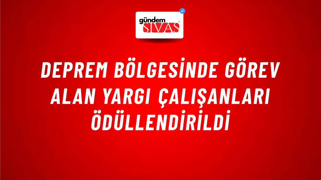Deprem Bölgesinde Görev Alan Yargı Çalışanları Ödüllendirildi