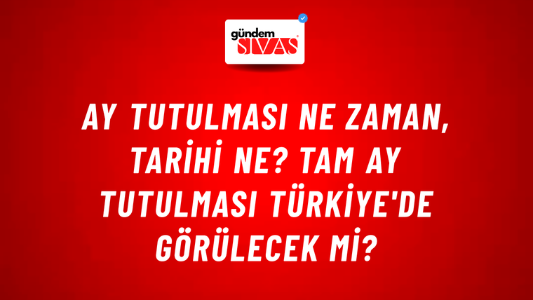 Ay tutulması ne zaman, tarihi ne? Tam Ay tutulması Türkiye'de görülecek mi?