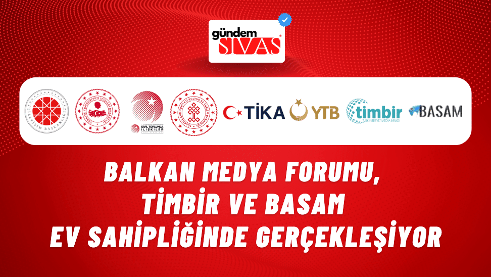 Balkan Medya Forumu, TİMBİR ve BASAM Ev Sahipliğinde Gerçekleşiyor