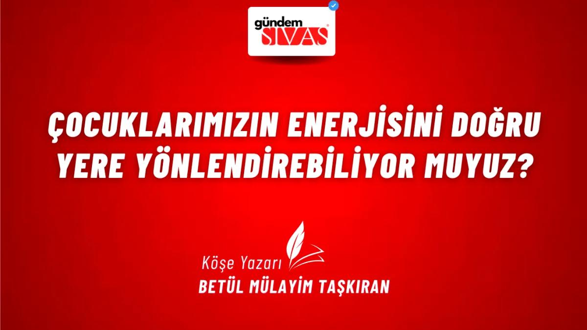 Çocuklarımızın Enerjisini Doğru Yere Yönlendirebiliyor muyuz?