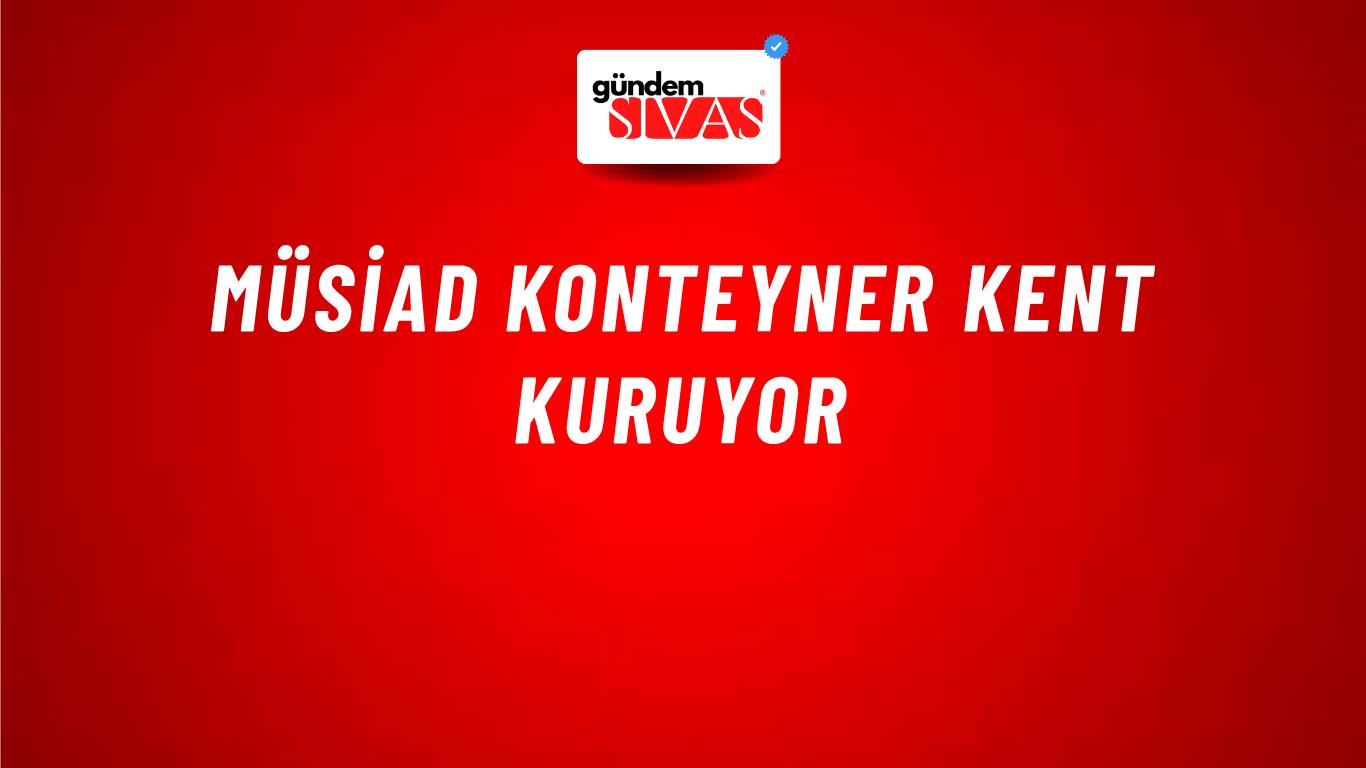 MÜSİAD Konteyner Kent Kuruyor