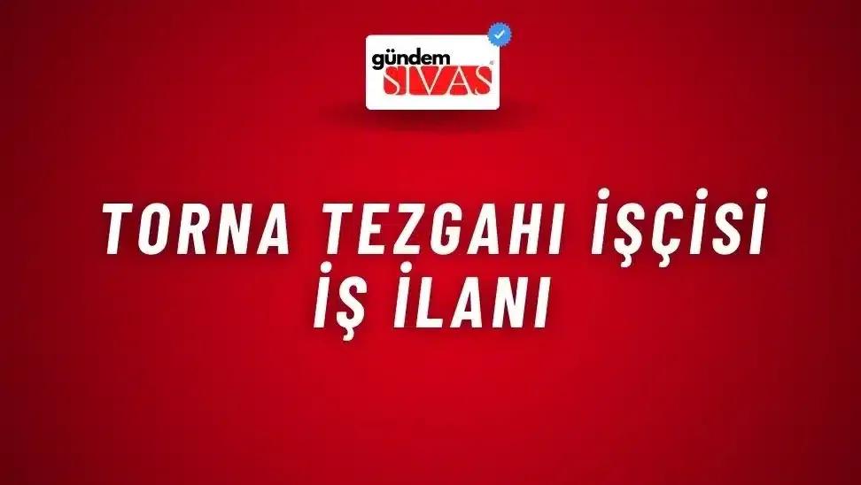 Torna Tezgahı İşçisi İş İlanı