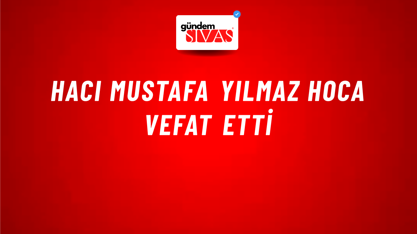 Hacı Mustafa Yılmaz hoca vefat etti