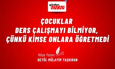 Çocuklar Ders Çalışmayı Bilmiyor, Çünkü Kimse Onlara Öğretmedi