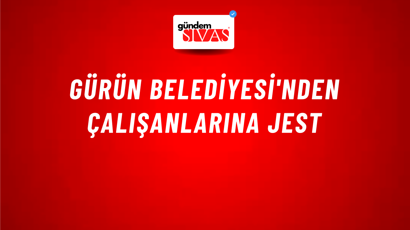 Gürün Belediyesi'nden Çalışanlarına Jest