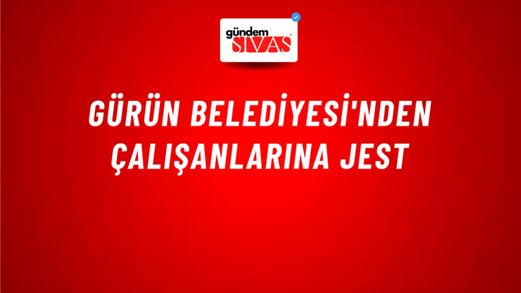 Gürün Belediyesi'nden Çalışanlarına Jest