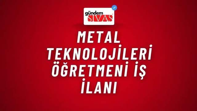 Metal Teknolojileri Öğretmeni İş İlanı