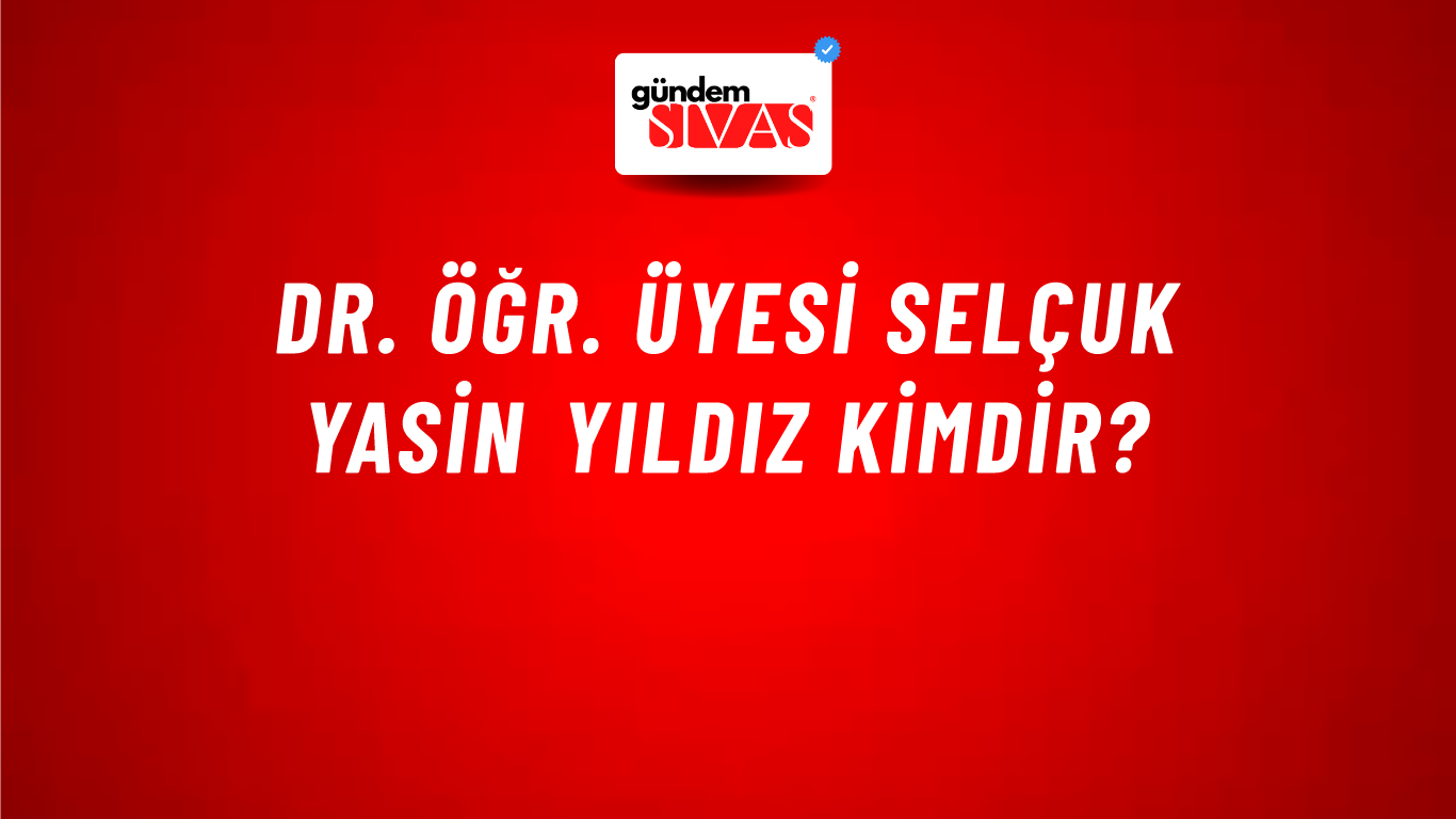 Dr. Öğr. Üyesi Selçuk Yasin Yıldız kimdir?