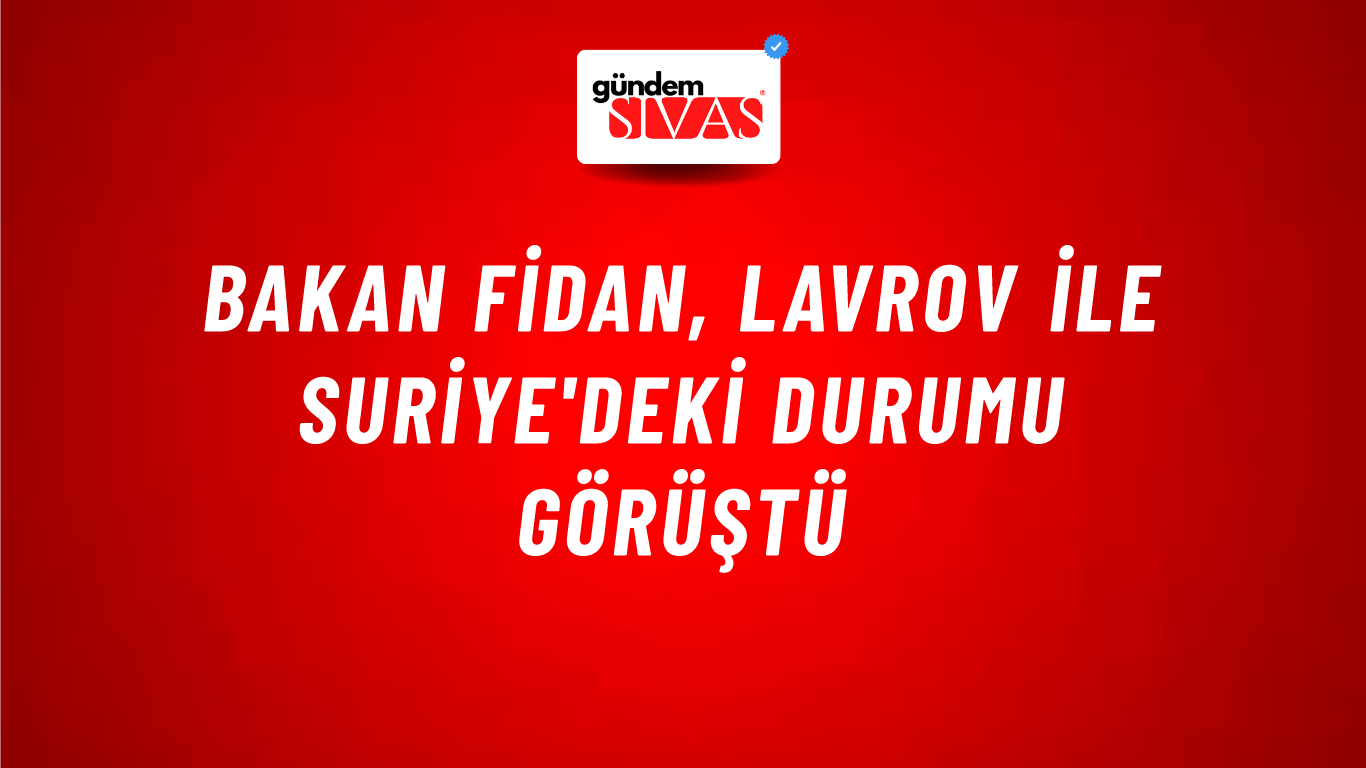 Bakan Fidan, Lavrov ile Suriye'deki durumu görüştü