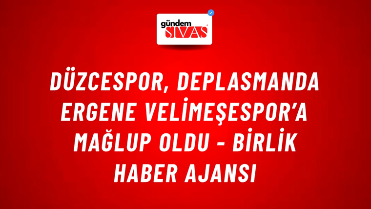 Düzcespor, deplasmanda Ergene Velimeşespor’a mağlup oldu - Birlik Haber Ajansı
