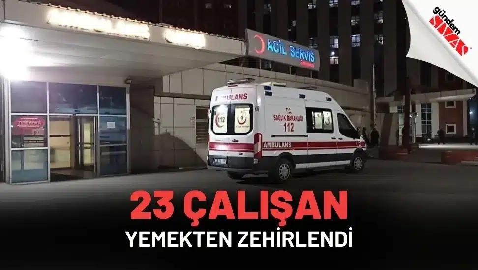 23 Çalışan Yedikleri Yemekten Zehirlendi