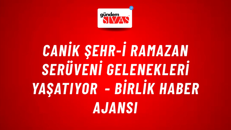Canik Şehr-i Ramazan serüveni gelenekleri yaşatıyor - Birlik Haber Ajansı