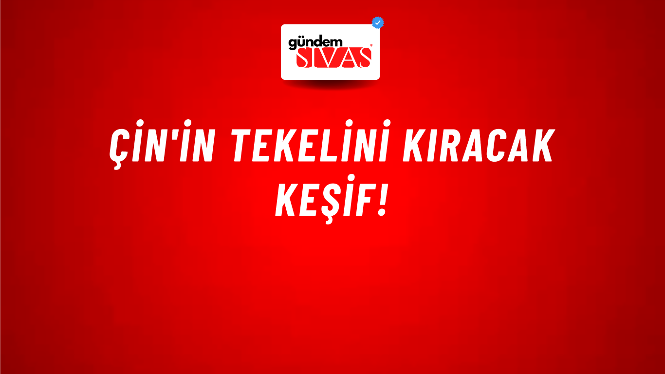 Çin'in tekelini kıracak keşif!