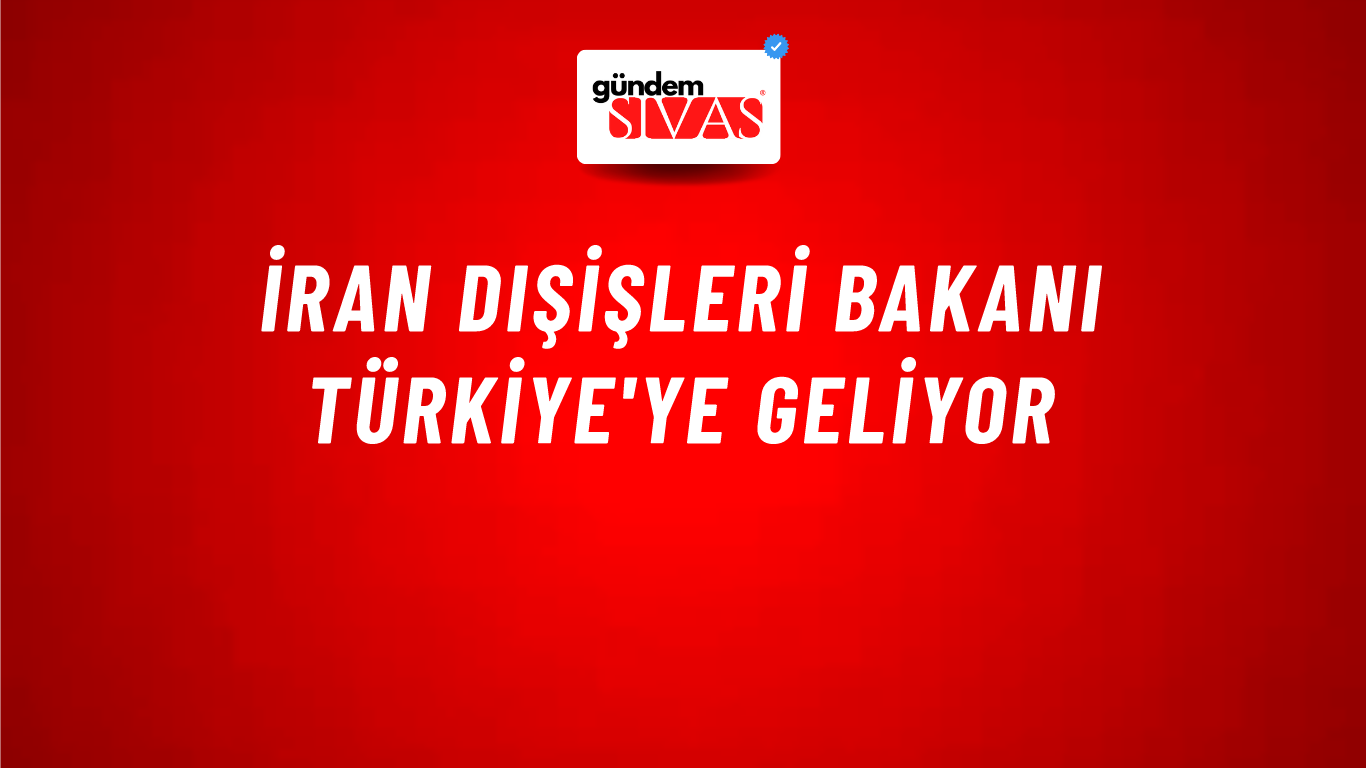 İran Dışişleri Bakanı Türkiye'ye geliyor