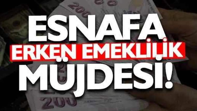 Esnafa erken emeklilik müjdesi gelebilir!
