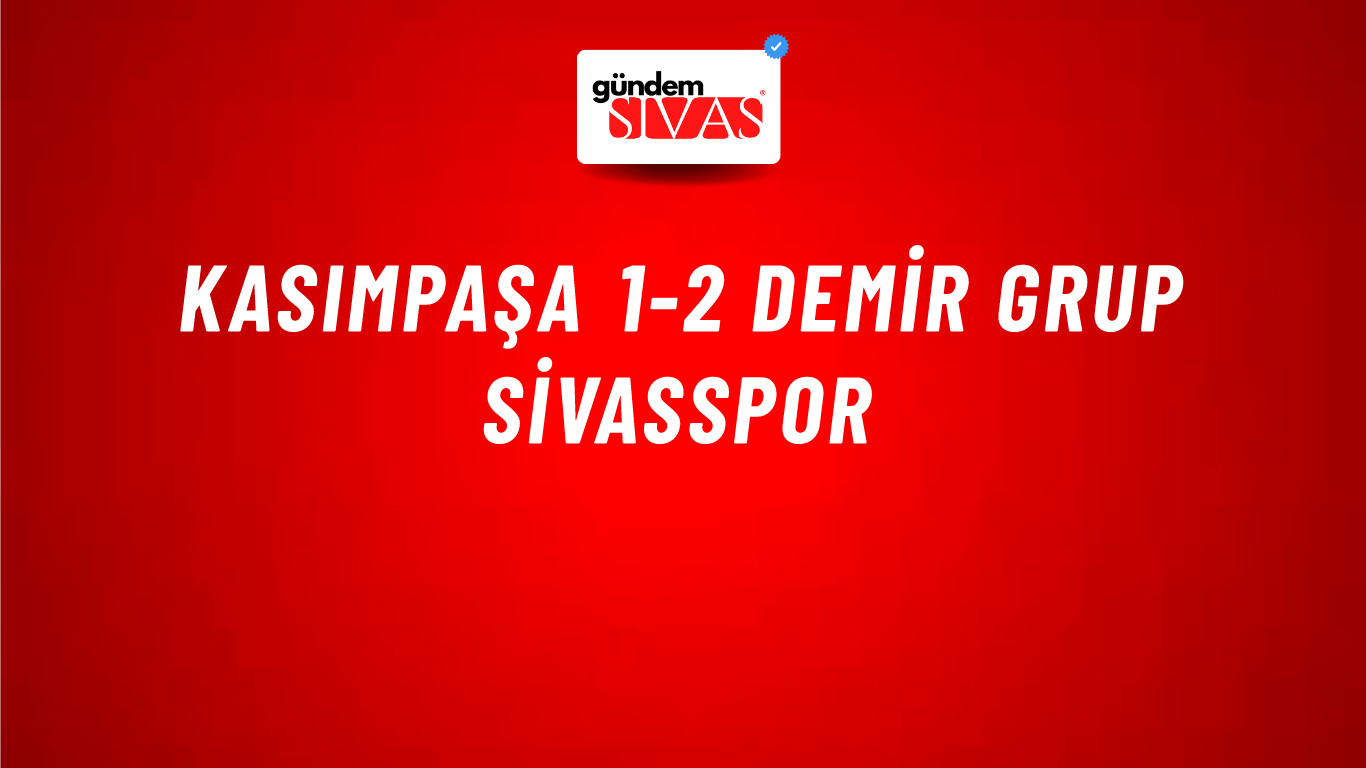 Kasımpaşa 1-2 Demir Grup Sivasspor
