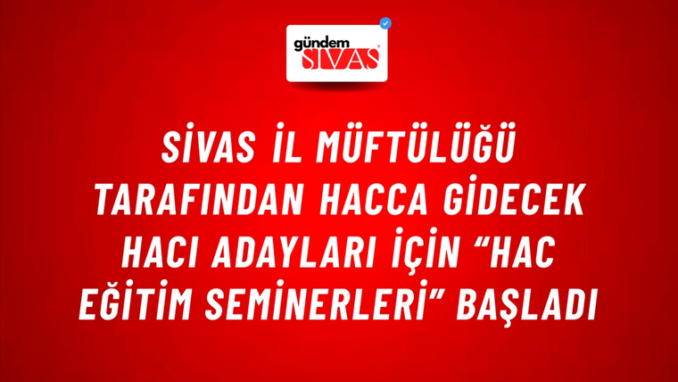 Sivas İl Müftülüğü Tarafından Hacca Gidecek Hacı Adayları İçin “Hac Eğitim Seminerleri” Başladı