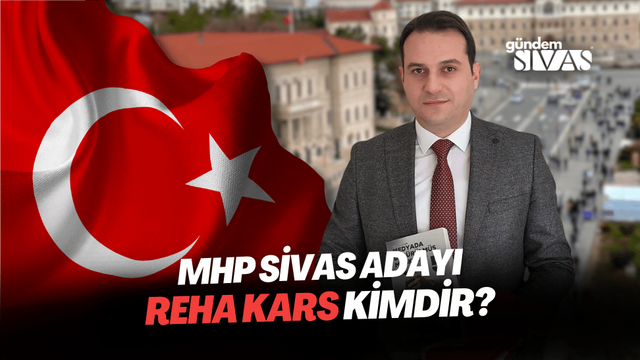 MHP Sivas Adayı Reha Kars Kimdir?