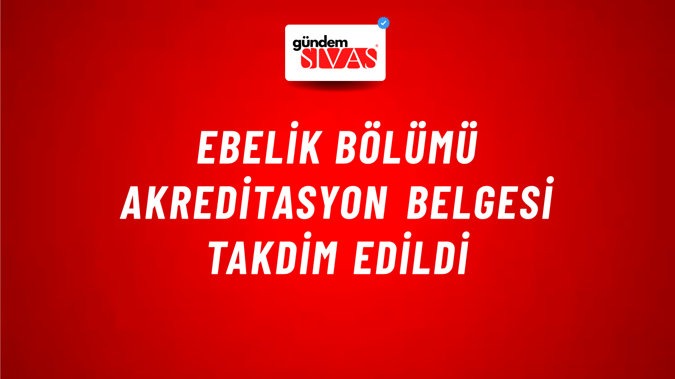 Ebelik Bölümü Akreditasyon Belgesi Takdim Edildi