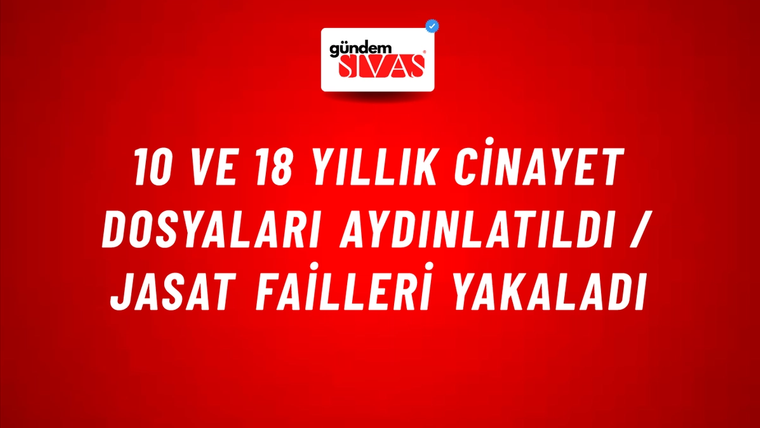 10 ve 18 Yıllık Cinayet Dosyaları Aydınlatıldı / JASAT Failleri Yakaladı