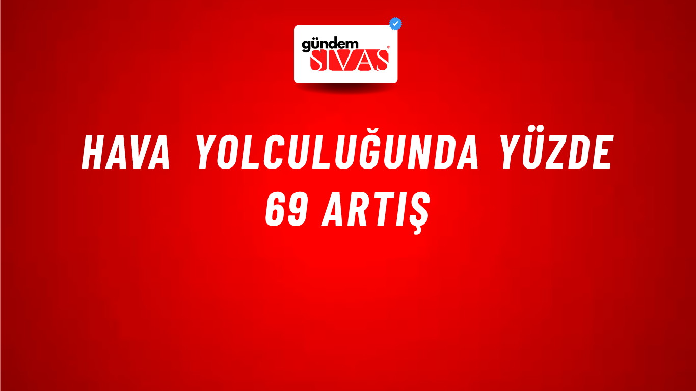 Hava yolculuğunda yüzde 69 artış