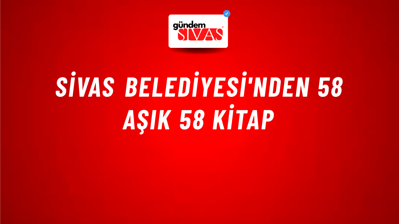 Sivas Belediyesi'nden 58 Aşık 58 Kitap