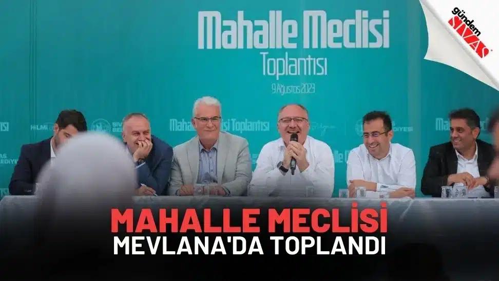 Mahalle Meclisi Mevlana'da Toplandı