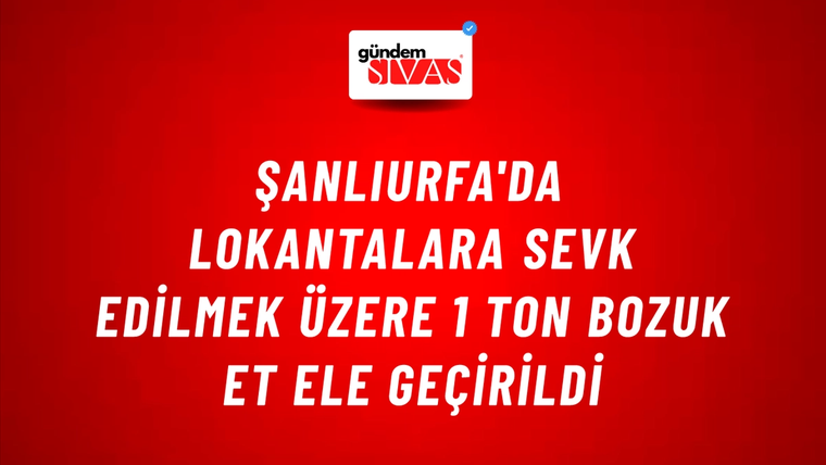 Şanlıurfa'da Lokantalara Sevk Edilmek Üzere 1 Ton Bozuk Et Ele Geçirildi