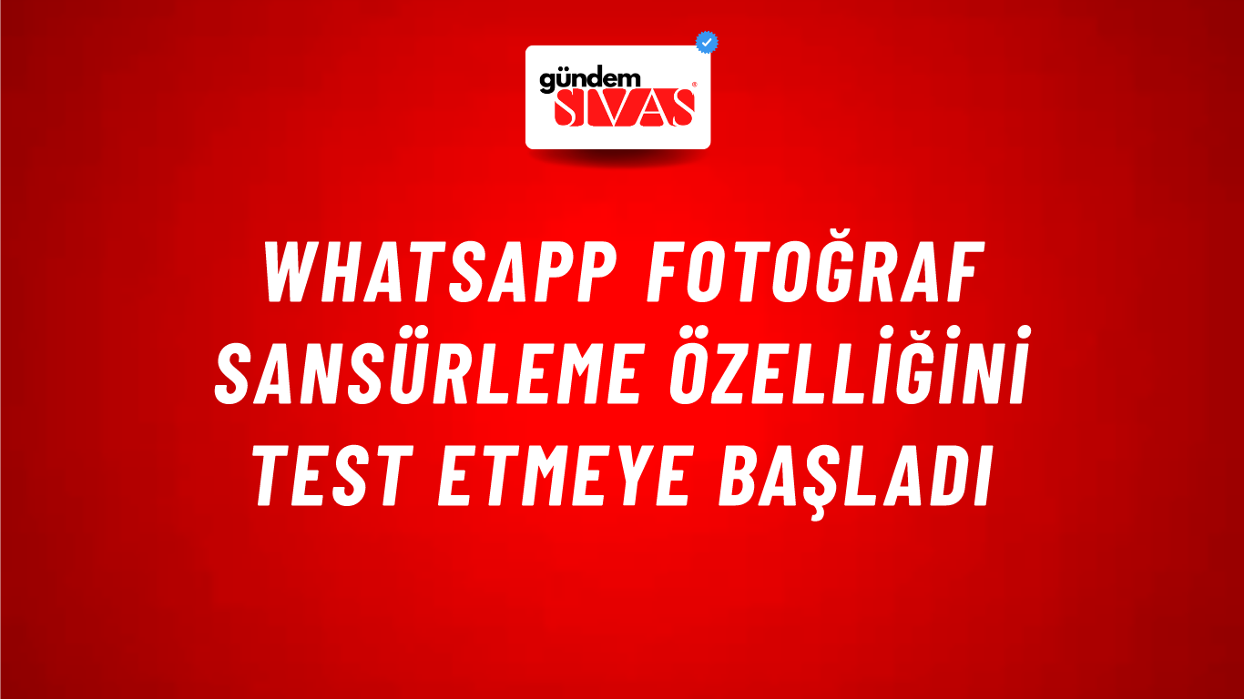 WhatsApp fotoğraf sansürleme özelliğini test etmeye başladı