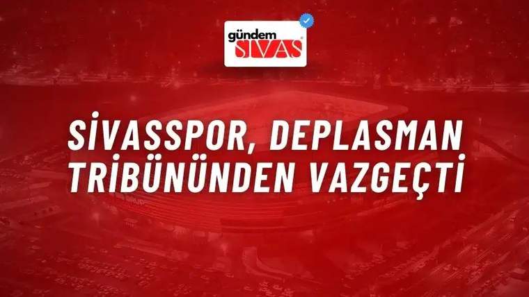 Kırmızı arka planda büyük harflerle 'Sivasspor, Deplasman Tribününden Vazgeçti' yazısı yer alıyor.