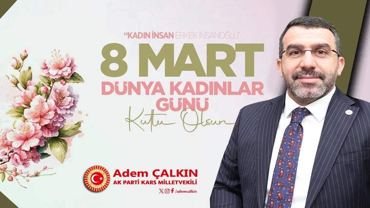 Kars Milletvekili Adem Çalkın: "Kadınlarımızın gücü, aziz milletimizin gücüdür!" - Birlik Haber Ajansı
