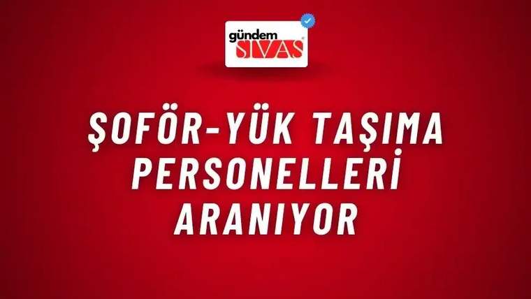 Kırmızı zemin üzerinde “Şoför-Yük Taşıma Personelleri Aranıyor” yazısı ve üstte Gündem Sivas logosu bulunuyor.