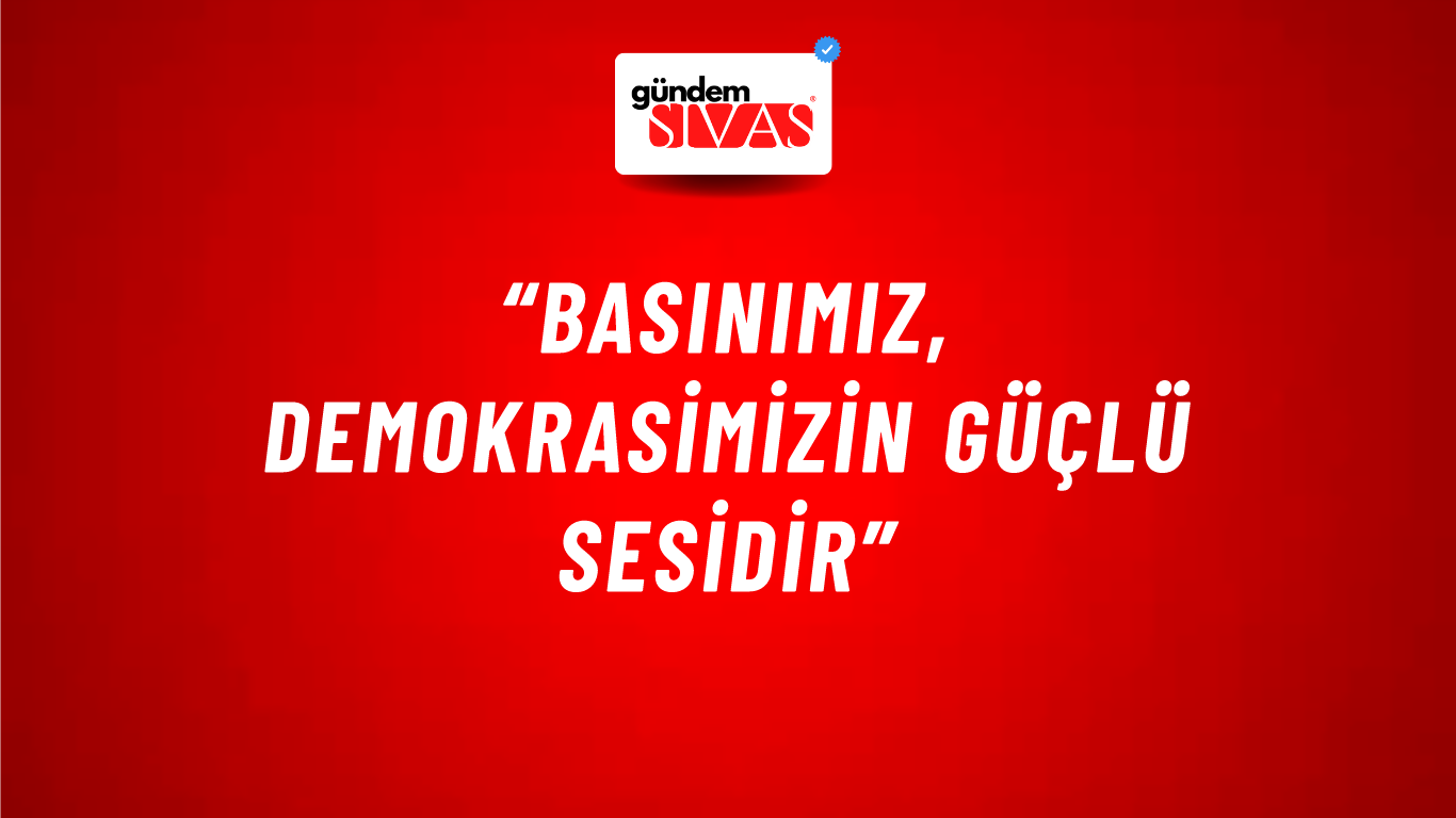 “Basınımız, Demokrasimizin Güçlü Sesidir”