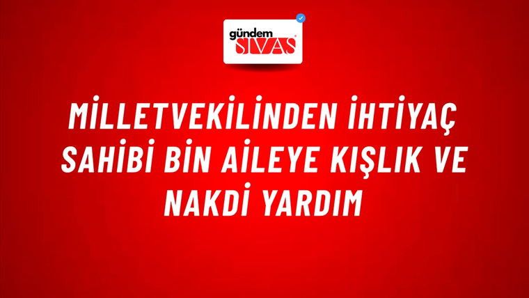 Milletvekilinden İhtiyaç Sahibi Bin Aileye Kışlık ve Nakdi Yardım