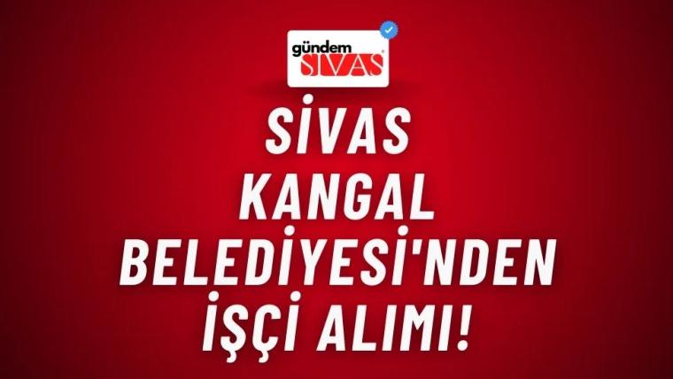 Sivas Kangal Belediyesi'nden İşçi Alımı!