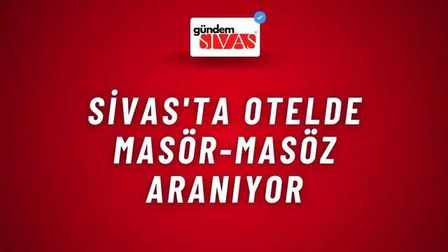 Sivas'ta Otelde Masör-Masöz Aranıyor