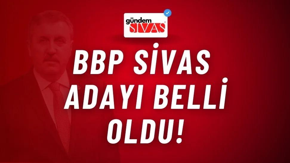 BBP Sivas Adayı Belli Oldu!