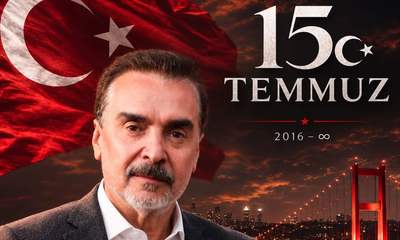 "15 Temmuz, Milli İradenin Zaferinin Adıdır"