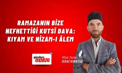 Ramazanın bize nefhettiği Kutsî Dava: Kıyam ve Nizam-ı Âlem