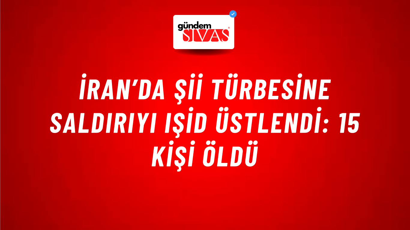 İran’da Şii türbesine saldırıyı IŞİD üstlendi: 15 kişi öldü