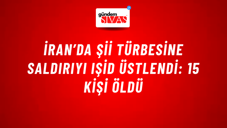 İran’da Şii türbesine saldırıyı IŞİD üstlendi: 15 kişi öldü