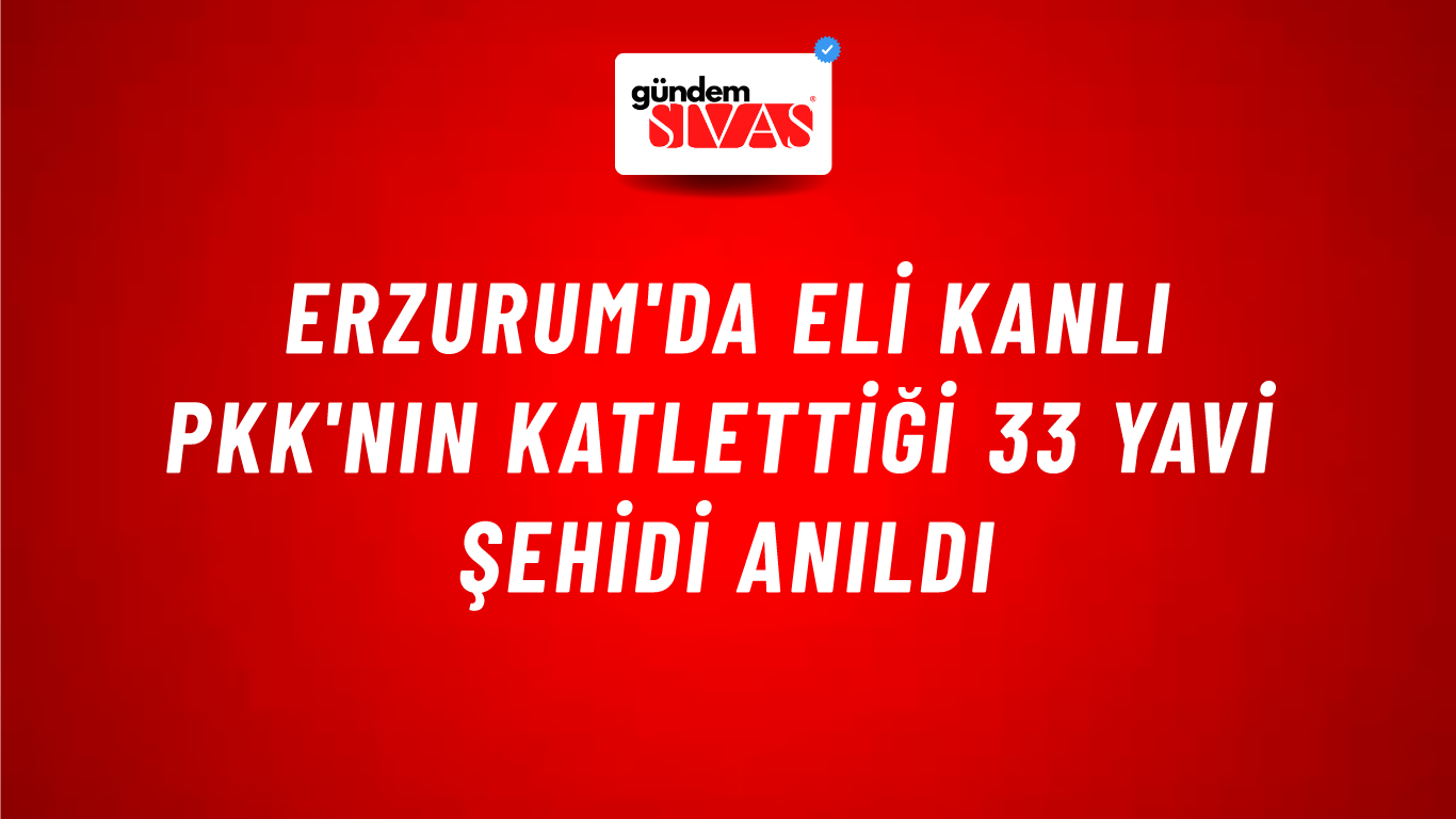 Erzurum'da eli kanlı PKK'nın katlettiği 33 Yavi şehidi anıldı