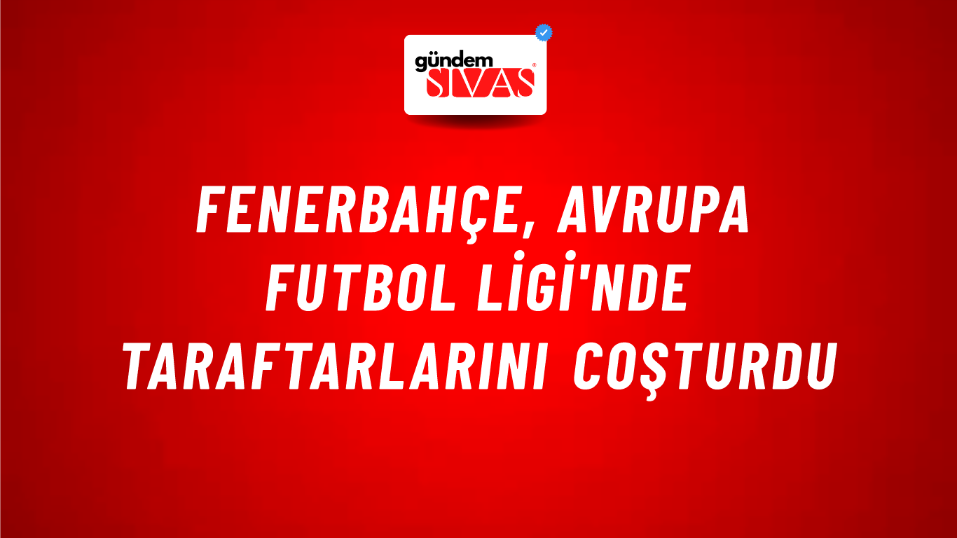 Fenerbahçe, Avrupa Futbol Ligi'nde Taraftarlarını Coşturdu