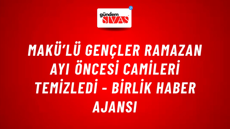 MAKÜ’lü gençler Ramazan ayı öncesi camileri temizledi - Birlik Haber Ajansı